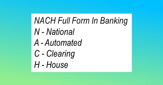 NACH Full Form In Banking