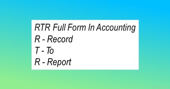 RTR Full Form In Accounting