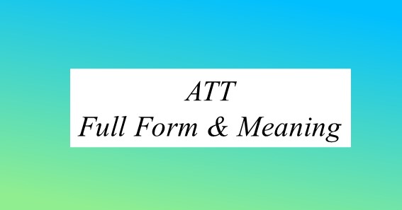 ATT Full Form And Meaning
