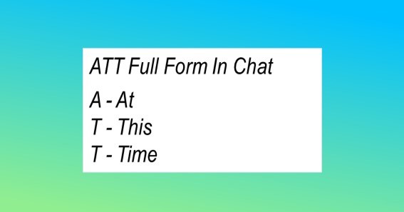 ATT Full Form In Chat 