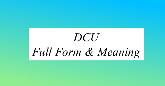 DCU Full Form And Meaning