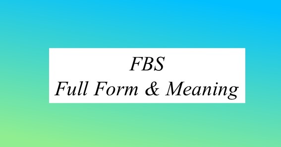 FBS Full Form & Meaning