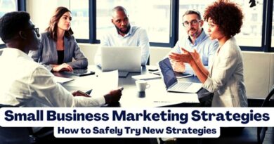 Small Business Marketing Strategies: How to Safely Try New Strategies