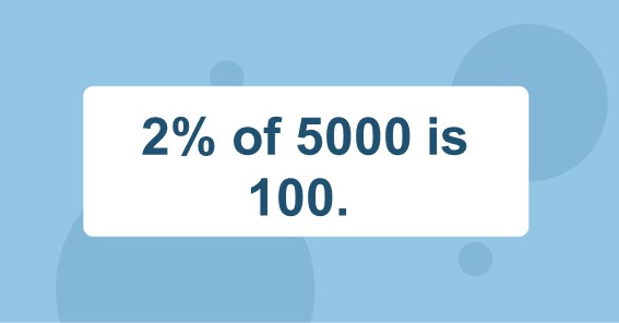 What Is 2 Of 5000 Find 2 Percent Of 5000 2 Of 5000   2 Of 5000 Is 100.  