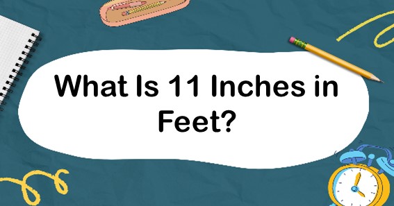 what-is-11-inches-in-feet-convert-11-in-to-feet-ft