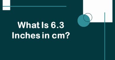 What Is 6.3 Inches in cm