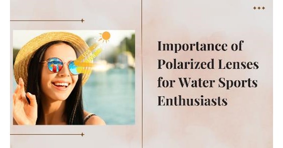 The Importance of Polarized Lenses for Water Sports Enthusiasts