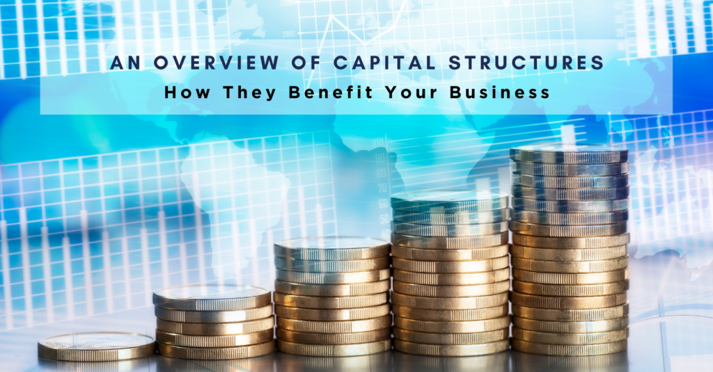 An Overview Of Capital Structures And How They Benefit Your Business ...