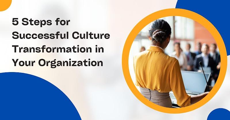 5 Steps for Successful Culture Transformation in Your Organization - TheSBB